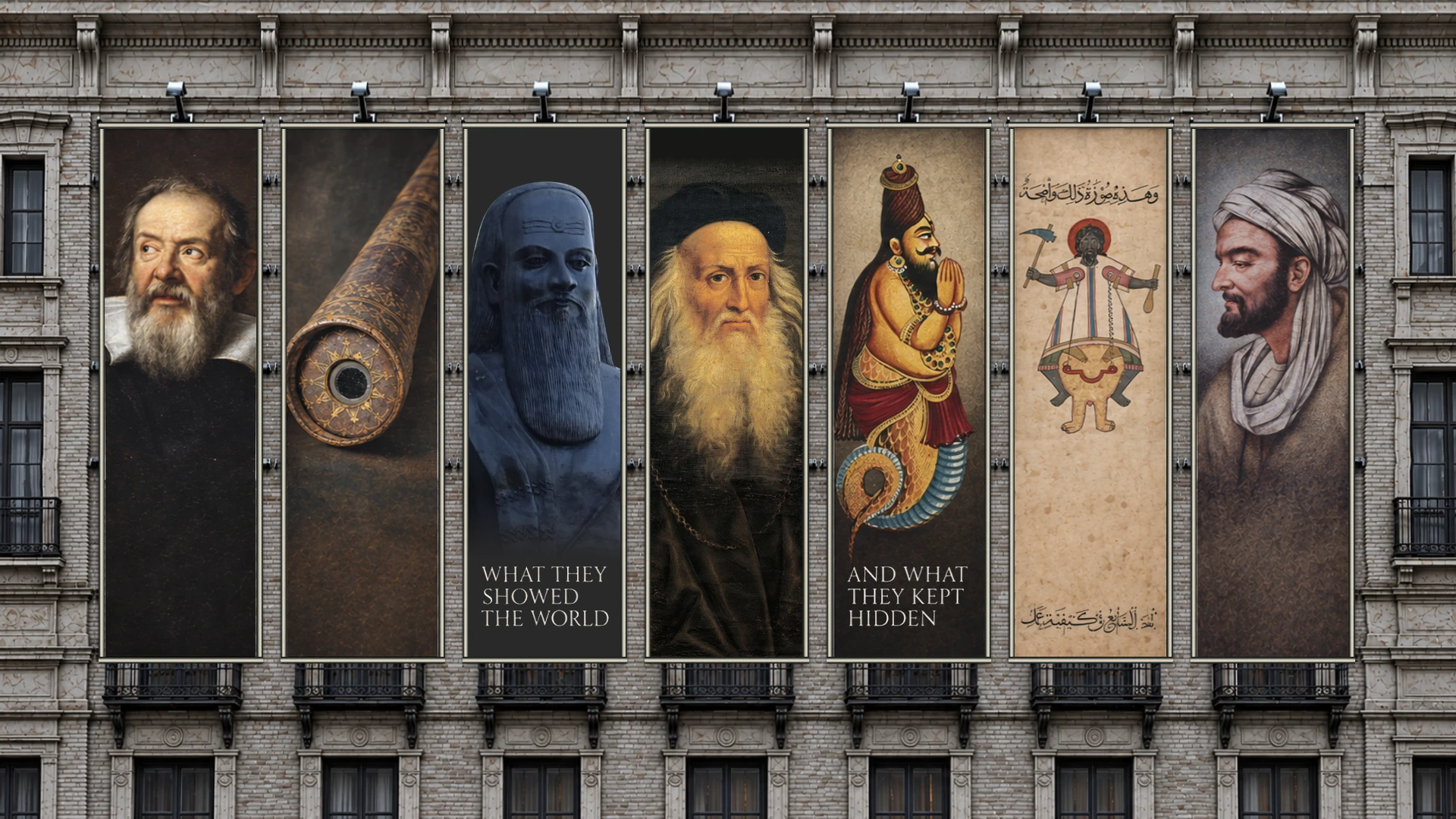 A stone museum façade hung with seven tall banners: portraits of thinkers from many civilisations, a telescope and a manuscript page, with the words 'What they showed the world' and 'And what they kept hidden'.